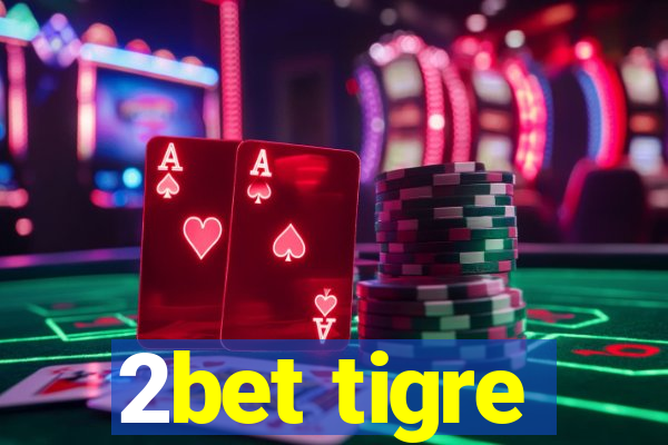 2bet tigre